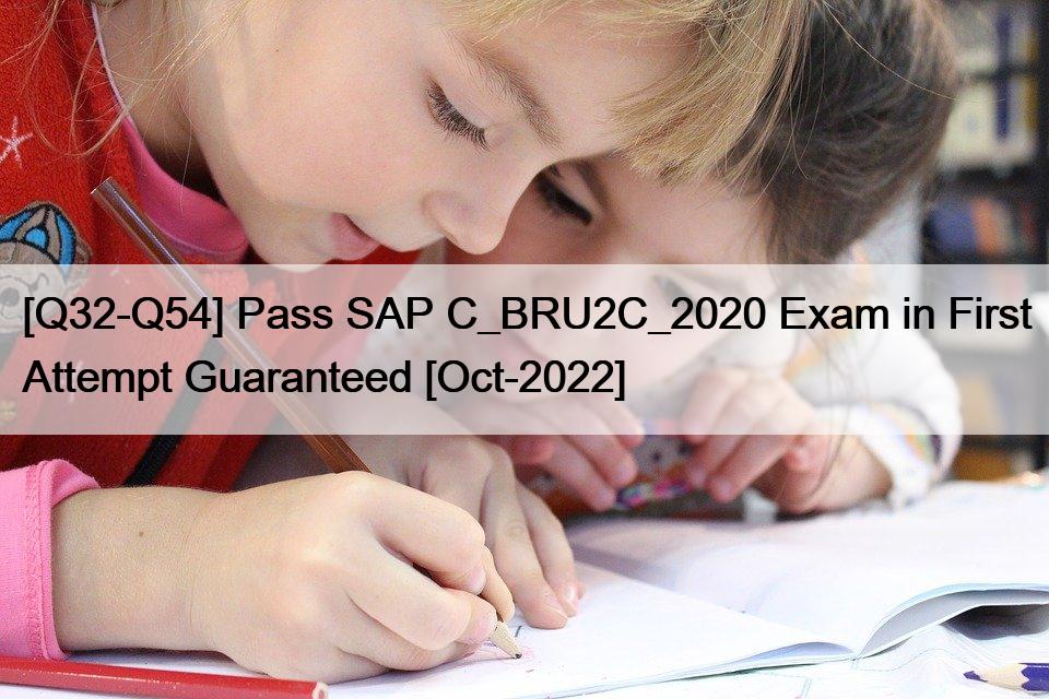 [Q32-Q54] Pass SAP C_BRU2C_2020 Exam in First Attempt Guaranteed [Oct-2022]