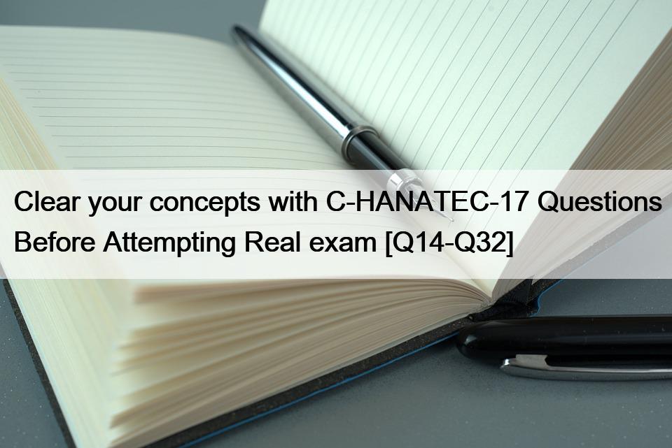 Clear your concepts with C-HANATEC-17 Questions Before Attempting Real exam [Q14-Q32]