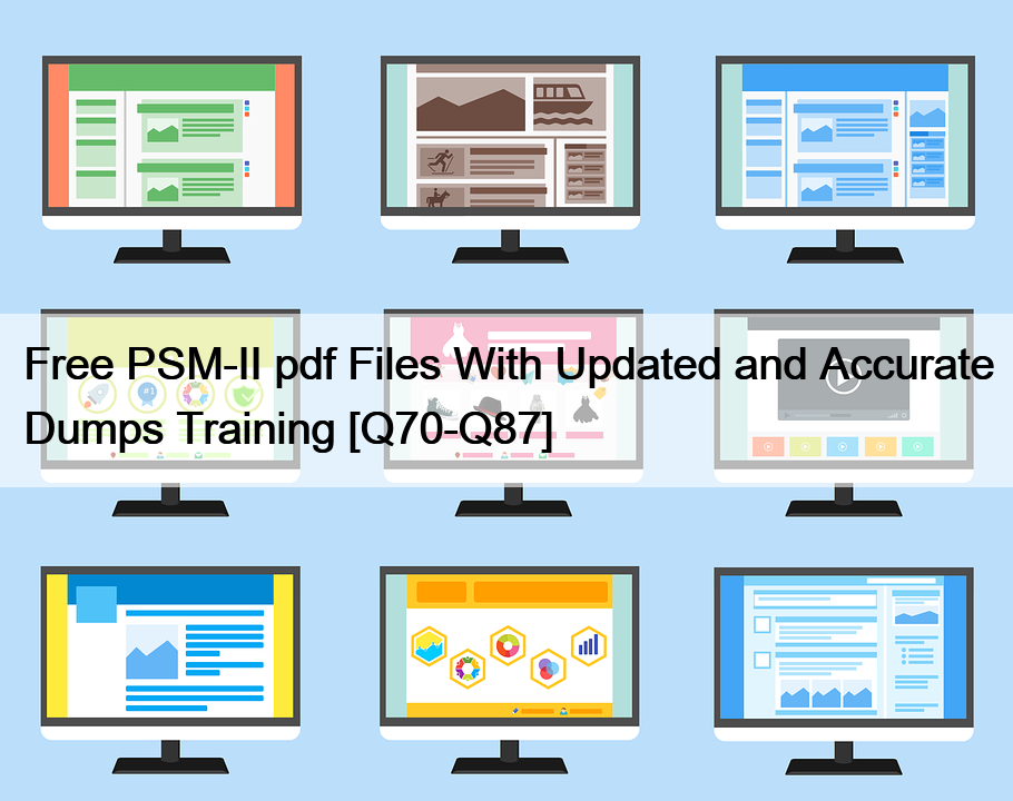 Free PSM-II pdf Files With Updated and Accurate Dumps Training [Q70-Q87]