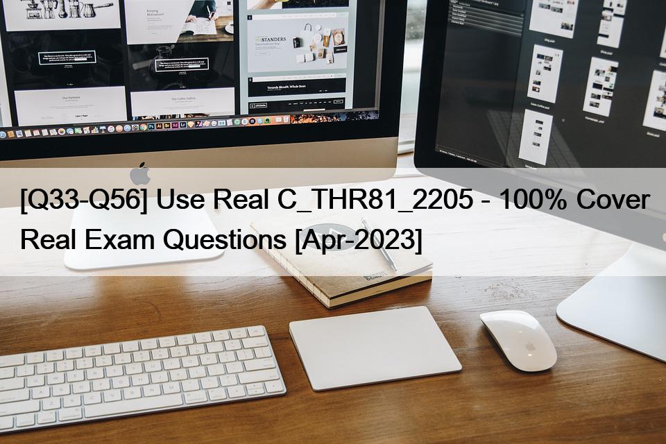 [Q33-Q56] Use Real C_THR81_2205 – 100% Cover Real Exam Questions [Apr-2023]