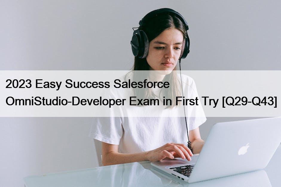 2023 Easy Success Salesforce OmniStudio-Developer Exam in First Try [Q29-Q43]