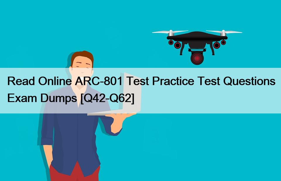 Read Online ARC-801 Test Practice Test Questions Exam Dumps [Q42-Q62]