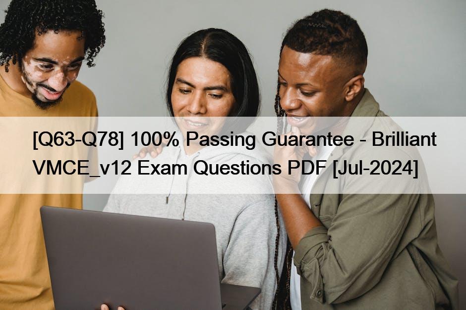 [Q63-Q78] 100% Passing Guarantee – Brilliant VMCE_v12 Exam Questions PDF [Jul-2024]