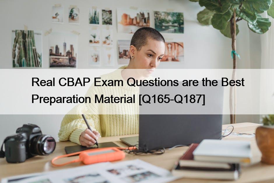 Real CBAP Exam Questions are the Best Preparation Material [Q165-Q187]