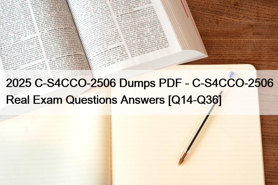 2025 C-S4CCO-2506 Dumps PDF – C-S4CCO-2506 Real Exam Questions Answers [Q14-Q36]