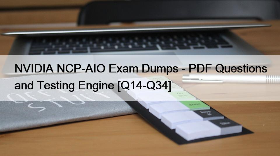 NVIDIA NCP-AIO Exam Dumps – PDF Questions and Testing Engine [Q14-Q34]