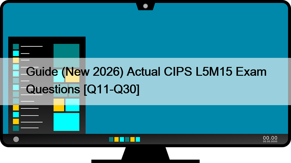 Guide (New 2026) Actual CIPS L5M15 Exam Questions [Q11-Q30]